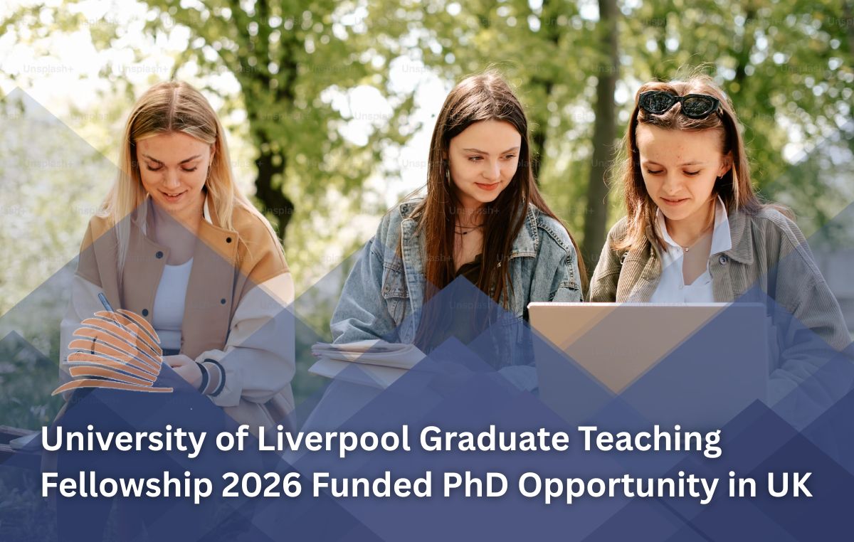 University of Liverpool Graduate Teaching Fellowship 2026 in the UK Opens Applications